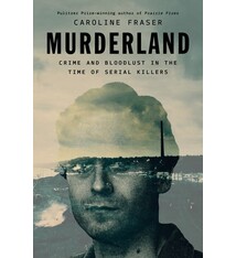 Penguin Press Murderland: Crime and Bloodlust in the Time of Serial Killers