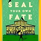 Dutton How to Seal Your Own Fate: A Novel