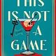 Dutton This Is Not a Game: A Novel