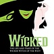Wicked: The Life and Times of the Wicked Witch of the West