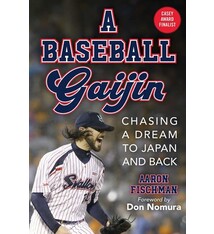 Sports Publishing A Baseball Gaijin: Chasing a Dream to Japan and Back [Barnette, Tony]