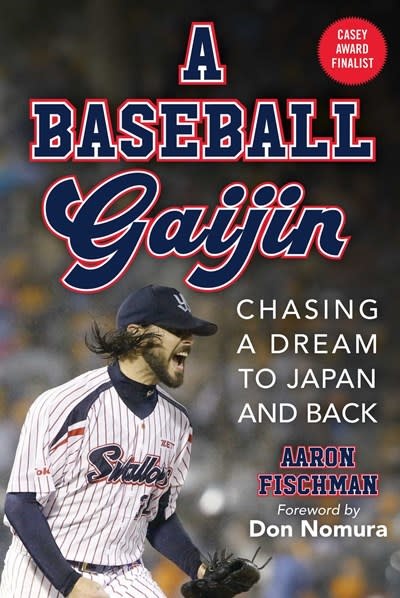 Sports Publishing A Baseball Gaijin: Chasing a Dream to Japan and Back [Barnette, Tony]