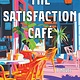 Scribner The Satisfaction Cafe: A Novel