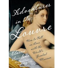 Adventures in the Louvre: How to Fall in Love with the World's Greatest Museum