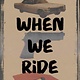 Norton Young Readers When We Ride: A Novel