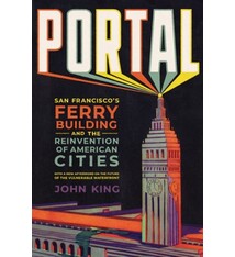 Portal: San Francisco's Ferry Building and the Reinvention of American Cities