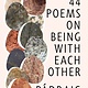 44 Poems on Being with Each Other: A Poetry Unbound Collection