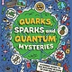 Quarks, Sparks and Quantum Mysteries: A Cosmic Guide to the Building Blocks of Our Universe