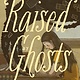 Raised By Ghosts