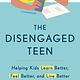 Crown The Disengaged Teen: Helping Kids Learn Better, Feel Better, and Live Better