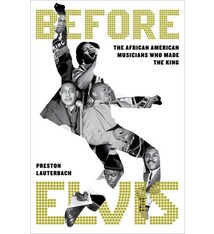 Da Capo Press Before Elvis: The African American Musicians Who Made the King