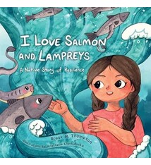 Heyday I Love Salmon and Lampreys: A Native Story of Resilience