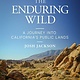 Heyday The Enduring Wild: A Journey into California's Public Lands