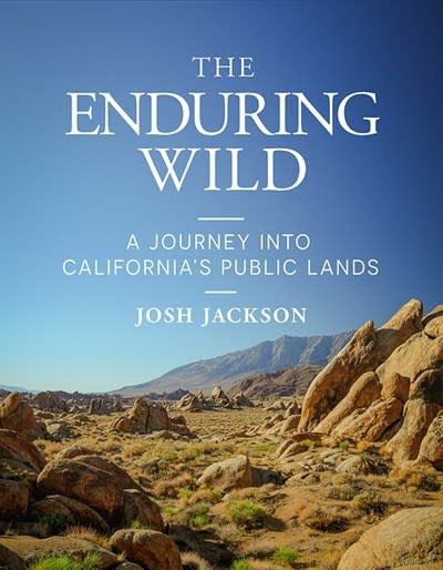 Heyday The Enduring Wild: A Journey into California's Public Lands