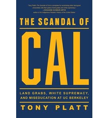 Heyday The Scandal of Cal: Land Grabs, White Supremacy, and Miseducation at UC Berkeley