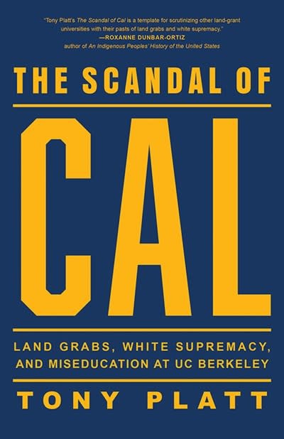 Heyday The Scandal of Cal: Land Grabs, White Supremacy, and Miseducation at UC Berkeley