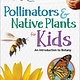 Adventure Publications Pollinators & Native Plants for Kids: An Introduction to Botany
