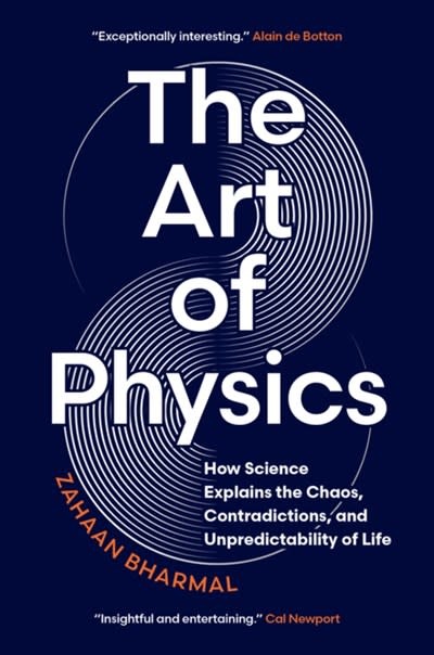 Greystone Books The Art of Physics: How Science Explains the Chaos, Contradictions, and Unpredictability of Life