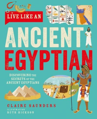 Button Books Live Like an Ancient Egyptian: Discovering the Secrets of the Ancient Egyptians