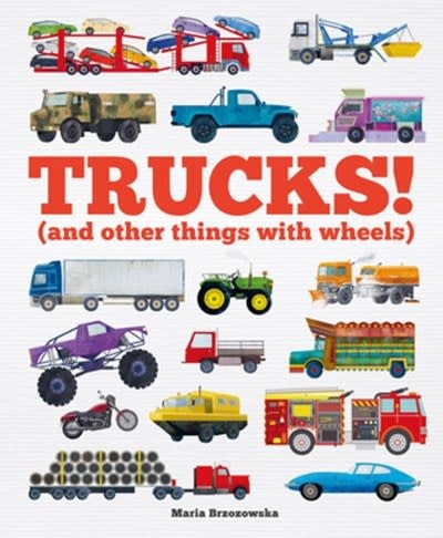 Welbeck Children's Books Trucks!: (and Other Things with Wheels)