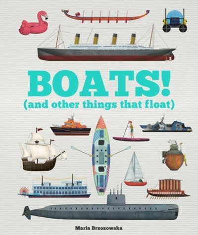 Welbeck Children's Books Boats!: And Other Things That Float