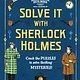 Welbeck Children's Books Solve It With Sherlock Holmes: Crack the puzzles to solve thrilling mysteries