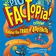 Britannica Books Epic FACTopia!: Follow the trail of 400 extreme facts