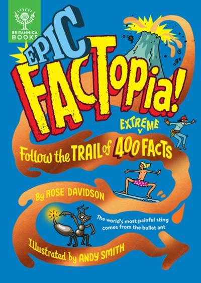 Britannica Books Epic FACTopia!: Follow the trail of 400 extreme facts