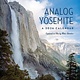 Yosemite Conservancy Analog Yosemite 2026 Plastic-Free Wall Calendar: Captured on Film