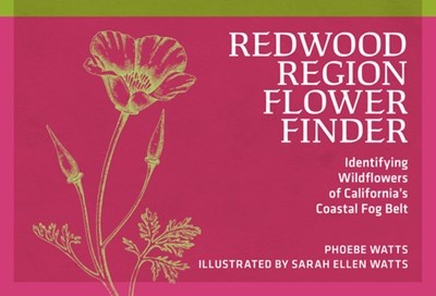 Redwood Region Flower Finder: Identifying Wildflowers of California's Coastal Fog Belt
