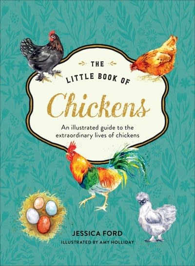 William Collins The Little Book of Chickens: An illustrated guide to the extraordinary lives of chickens