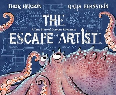Greenwillow Books The Escape Artist: A True Story of Octopus Adventure