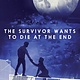 Quill Tree Books The Survivor Wants to Die at the End