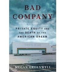 Dey Street Books Bad Company: Private Equity and the Death of the American Dream