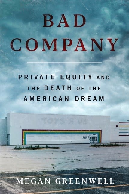 Dey Street Books Bad Company: Private Equity and the Death of the American Dream