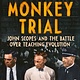 Clarion Books The Monkey Trial: John Scopes and the Battle over Teaching Evolution