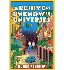 Mariner Books Archive of Unknown Universes: A Novel