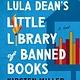 William Morrow Paperbacks Lula Dean's Little Library of Banned Books: A Novel