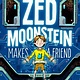 Clarion Books Zed Moonstein Makes a Friend