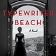 Harper Typewriter Beach: A Novel