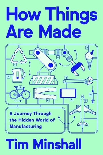 Ecco How Things Are Made: A Journey Through the Hidden World of Manufacturing