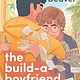 The Build-a-Boyfriend Project: A Novel
