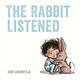 Dial Books The Rabbit Listened