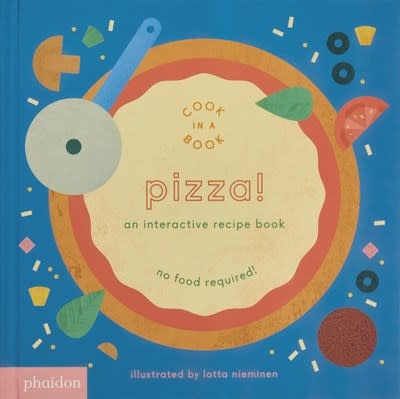 Phaidon Press Pizza! : An Interactive Recipe Book