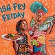 Abrams Books for Young Readers Fish Fry Friday: A Picture Book