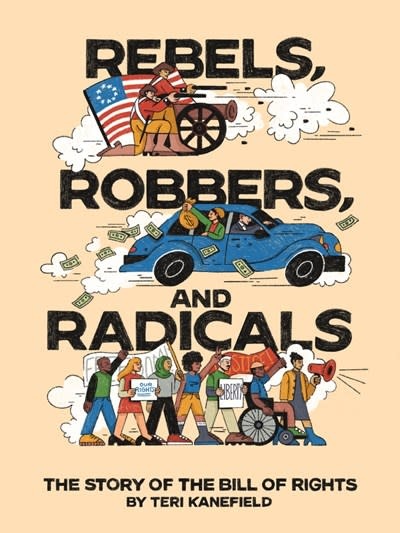 Abrams Books for Young Readers Rebels, Robbers, and Radicals: The Story of the Bill of Rights