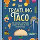 The Traveling Taco: The Amazing and Surprising Journey of Many of Your Favorite Foods