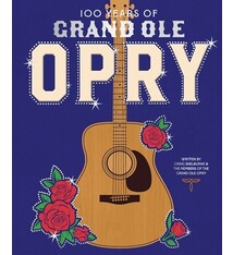 100 Years of Grand Ole Opry: A Celebration of the Artists, the Fans, and the Home of Country Music