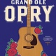 100 Years of Grand Ole Opry: A Celebration of the Artists, the Fans, and the Home of Country Music