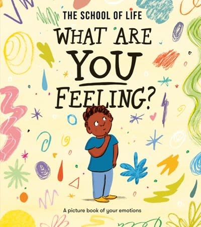 The School of Life What Are You Feeling?: A picture book of your emotions
